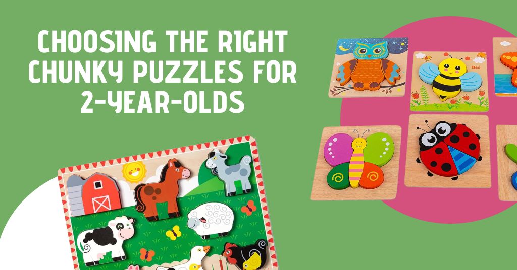 Choosing the Right Chunky Puzzles for 2-Year-Olds