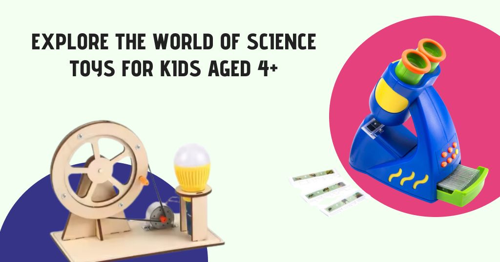 Explore the World of Science Toys for Kids Aged 4+