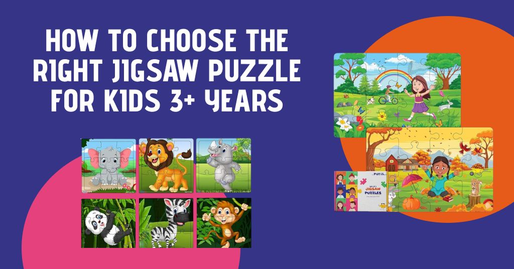 How to Choose the Right Jigsaw Puzzles for Kids 3+ Years