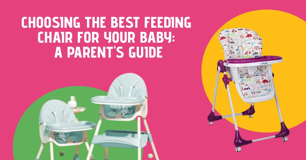 Choosing the Best Feeding Chair for Your Baby - A Parent's Guide