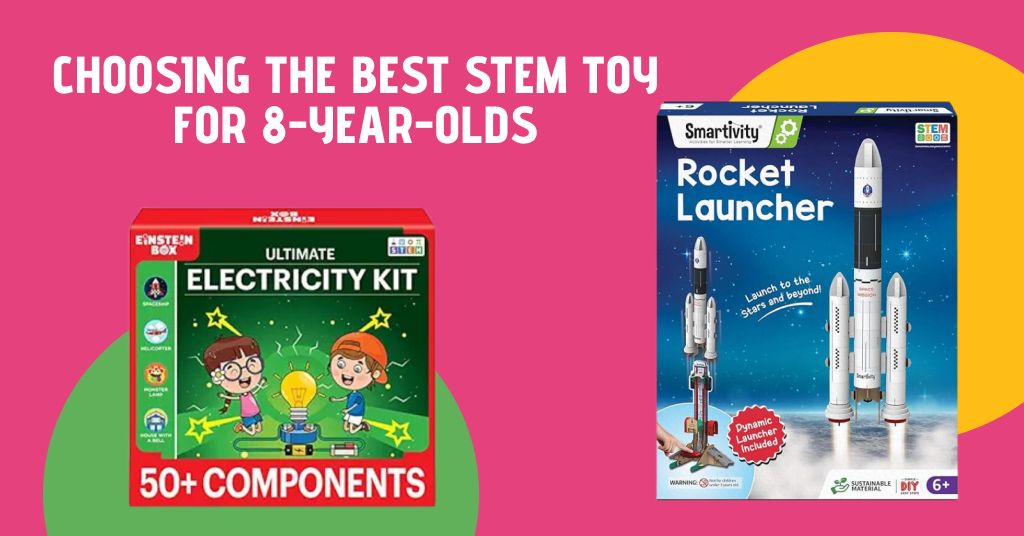 Choosing the Best STEM Toys for 8-Year-Olds