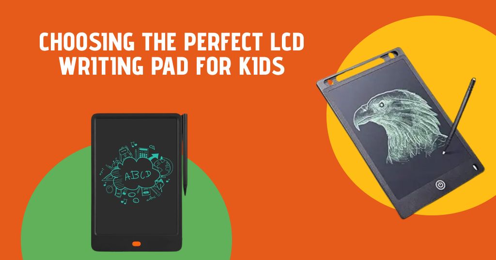 Choosing the Perfect LCD Writing Pads for Kids