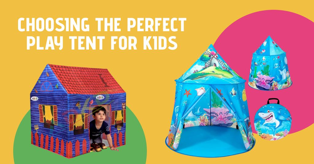 Choosing the Perfect Play Tents for Kids