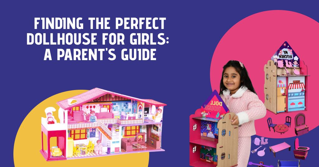 Finding the Perfect Dollhouse for Girls - A Parent's Guide