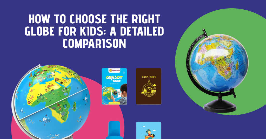 Choosing the Right Globe for Kids: A Detailed Comparison