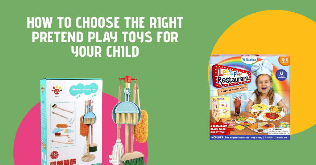 Choosing the Right Pretend Play Toys for Your Child