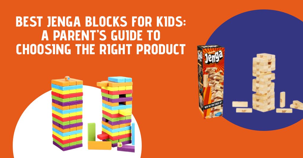 How to Choose the Best Jenga Blocks for Kids